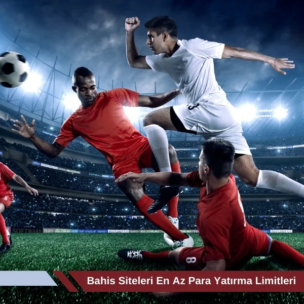 Bahis Siteleri En Az Para Yatırma Limitleri