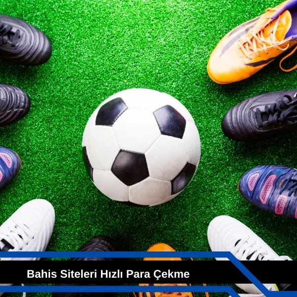 Bahis Siteleri Hızlı Para Çekme