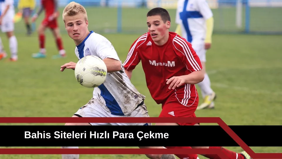 Bahis Siteleri Hızlı Para Çekme