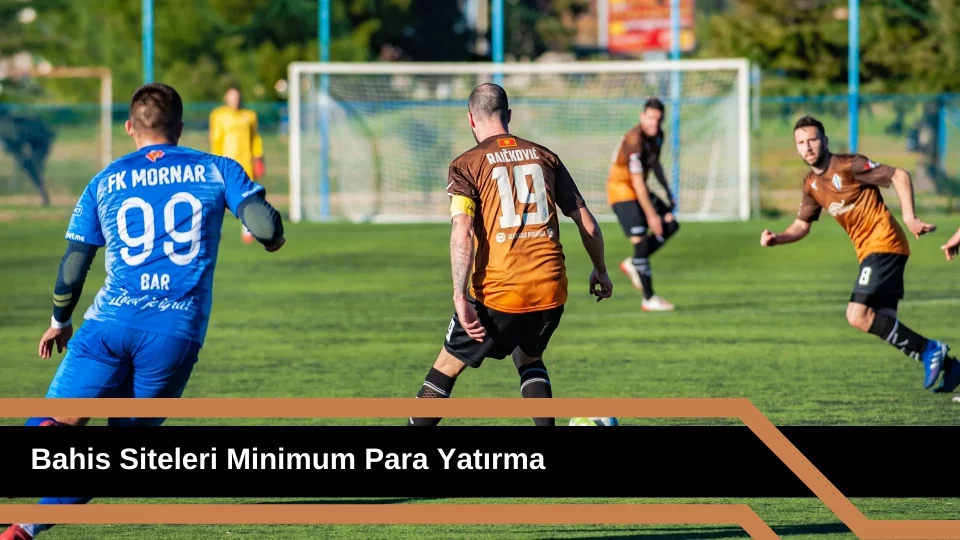 Bahis Siteleri Minimum Para Yatırma