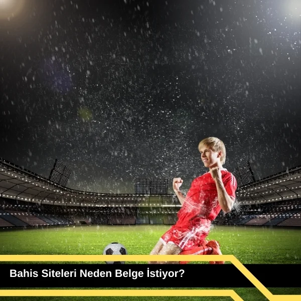 Bahis Siteleri Neden Belge İstiyor