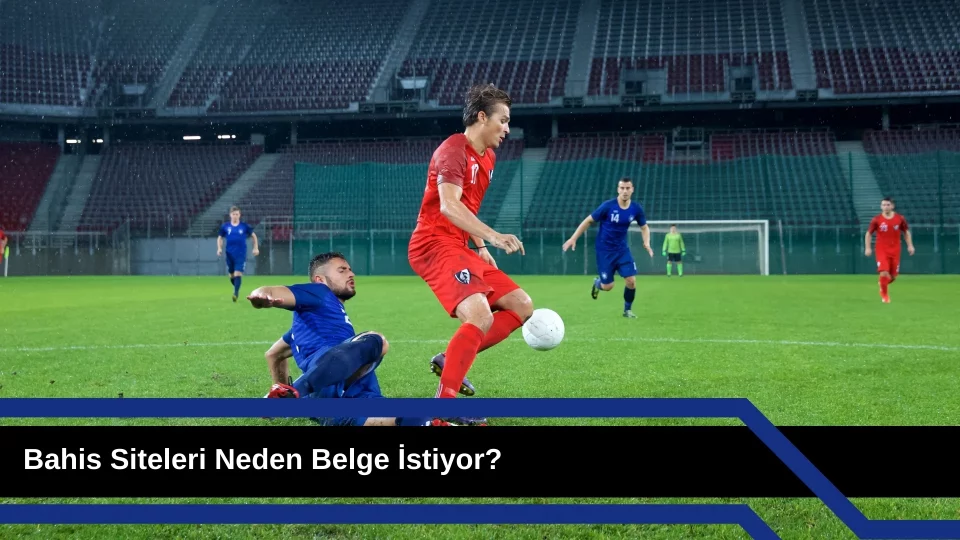 Bahis Siteleri Neden Belge İstiyor