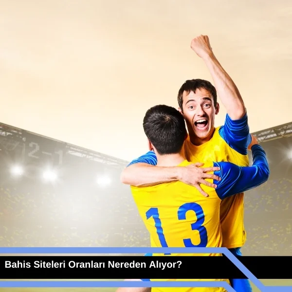 Bahis Siteleri Oranları Nereden Alıyor